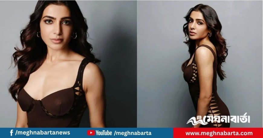 আমি দুর্বল হয়েছিলাম, কিন্তু কখনো ভেঙে পড়িনিঃ সামান্থা