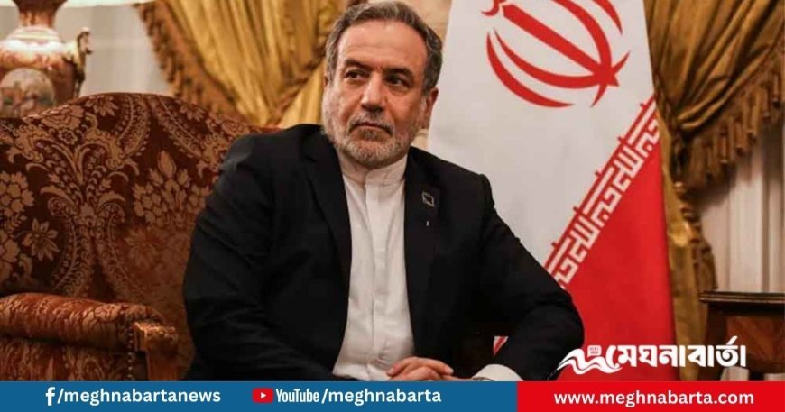 যুক্তরাষ্ট্র হামলা করলে যুদ্ধের জন্য প্রস্তুত ইরান : আব্বাস আরাগচি